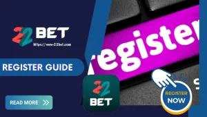 22BET REGISTER GUIDE